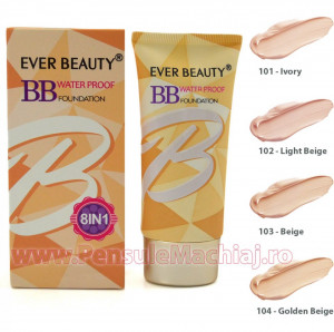Fond de Ten tip BB Cream Waterproof Ever Beauty 8 in 1 - culoare la alegere